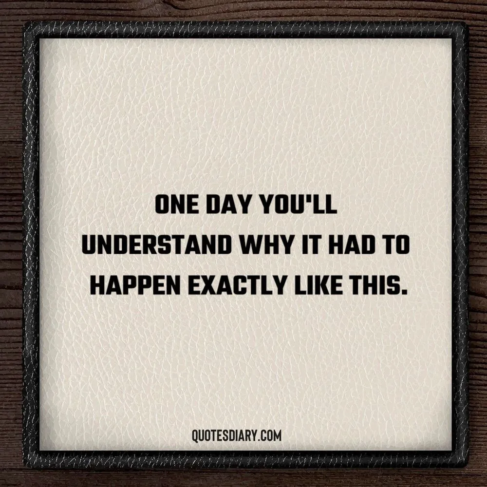 Maybe One Day You Ll Understand Why One day | Latest Motivational Quotes & Quotes